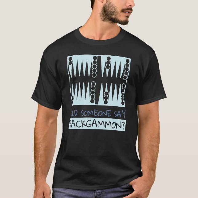 Did Someone Say Backgammon  Player T-Shirt (Vorderseite)