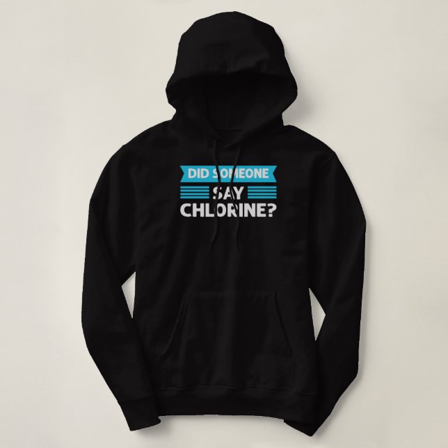 Did Someone Say Chlorine. Pool Cleaner. Pool Guy P Hoodie (Design vorne)