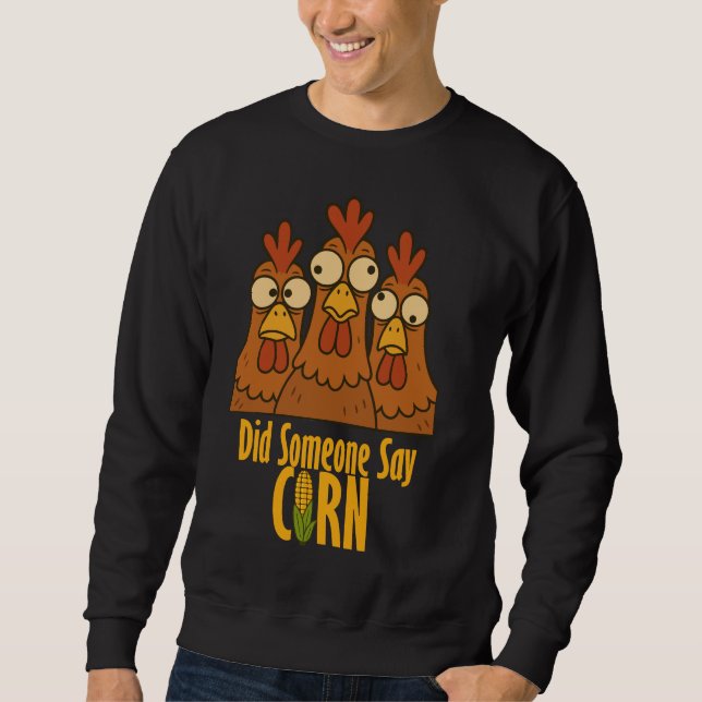 Did Someone Say Corn? – Chicken Face Sweatshirt (Vorderseite)