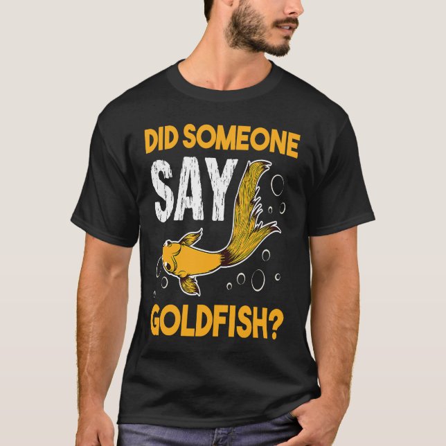 Did Someone Say Goldfish Aquarium Fish Breeder Car T-Shirt (Vorderseite)
