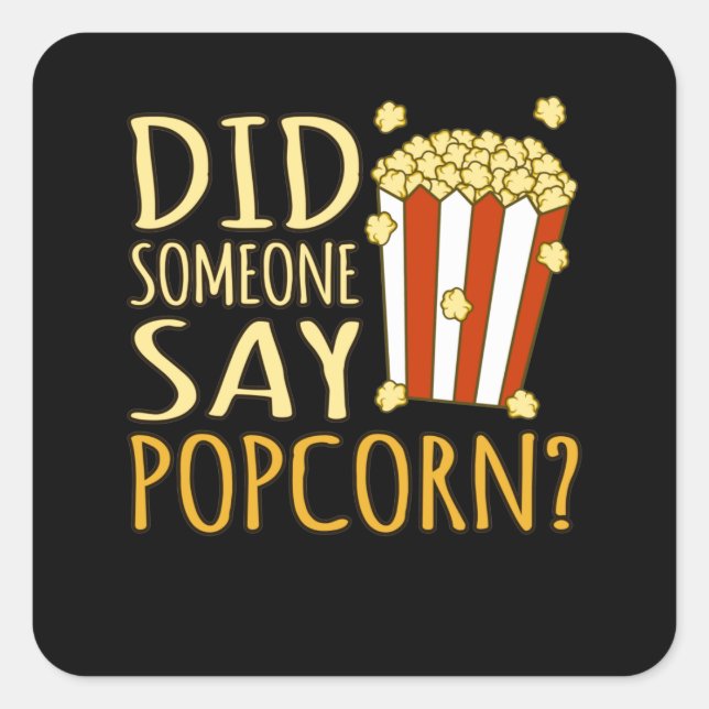 Did Someone Say Popcorn Popcorns Food Eater Lover Quadratischer Aufkleber (Vorderseite)