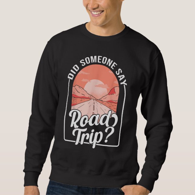Did Someone Say Road Trip Sweatshirt (Vorderseite)