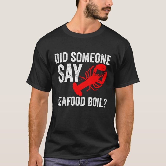 Did Someone Say Seafood Boil Lobster Image Design  T-Shirt (Vorderseite)