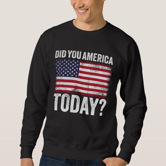 Did You America Today Memorial Day 2021 Sweatshirt (Vorderseite)