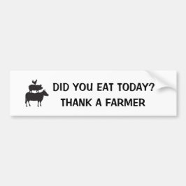 Did You Eat Today? Thank a Farmer Autoaufkleber