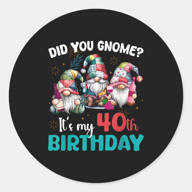 Did You Gnome Its My 40th Birthday 40 Year Old Gno Runder Aufkleber (Vorderseite)