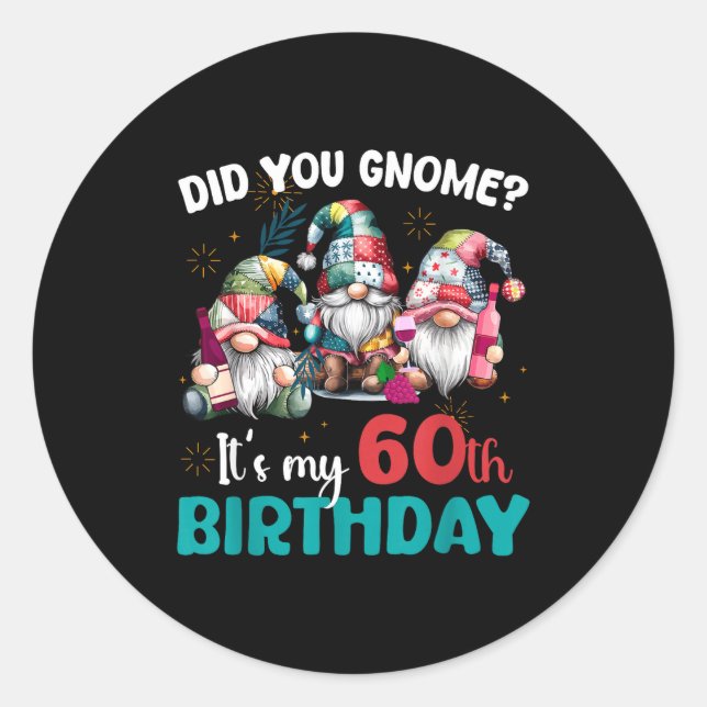 Did You Gnome Its My 60th Birthday 60 Year Old Gno Runder Aufkleber (Vorderseite)