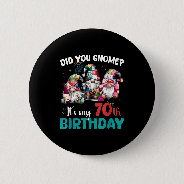Did You Gnome Its My 70th Birthday 70 Year Old Gno Button (Vorderseite)