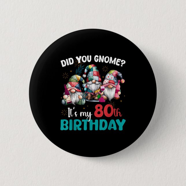 Did You Gnome Its My 80th Birthday 80 Year Old Gno Button (Vorderseite)