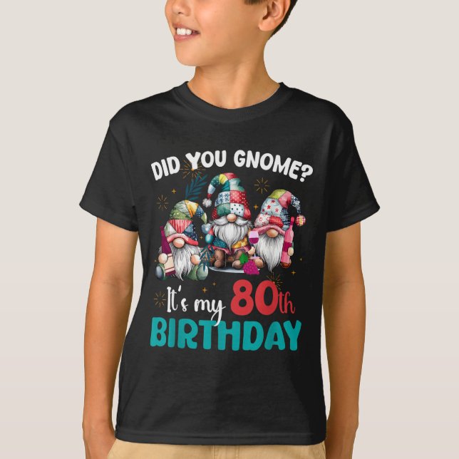 Did You Gnome Its My 80th Birthday 80 Year Old Gno T-Shirt (Vorderseite)