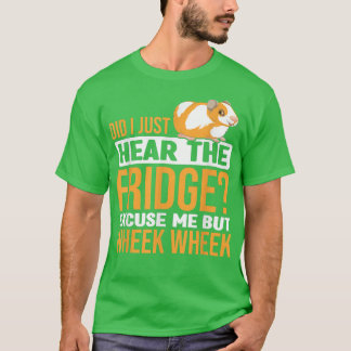 Did You Here The Fridge Guinea Pig Guinea Lover T-Shirt