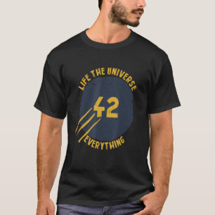 Die 42 Antwort auf das Leben das Universum und all T-Shirt