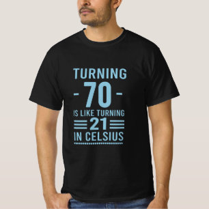 Die 70 ist wie die 21. T-Shirt