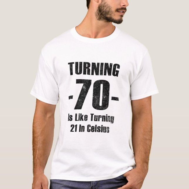 Die 70-Wende ist wie die 21-Grad-Wende T-Shirt (Vorderseite)