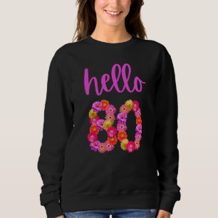 Die 80-jährige Blume Hallo 80 ist mein 80. Sweatshirt