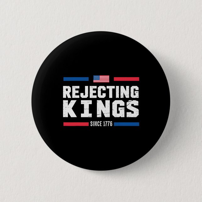 Die Ablehnung von Königen seit 1776 amerikanische  Button (Vorderseite)