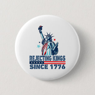 Die Ablehnung von Königen seit 1776 Freiheitsstatu Button