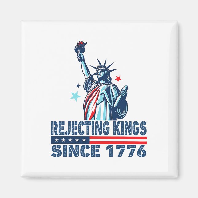 Die Ablehnung von Königen seit 1776 Freiheitsstatu Magnet (Vorne)