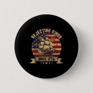 Die Ablehnung von Königen seit 1776 Vintage Patrio Button