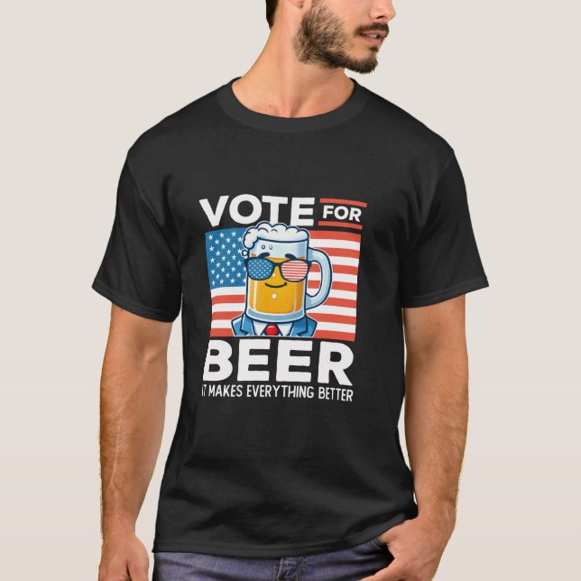 Die Abstimmung für Bier macht alles besser für die T-Shirt (Vorderseite)