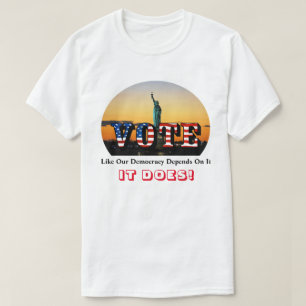 Die Abstimmung wie unsere Demokratie hängt davon T-Shirt