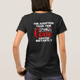 Die Adoption dauerte, bis die Liebe sofort erschie T-Shirt