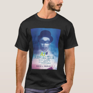 Die AI-Revolution wird nicht im Fernsehen übertrag T-Shirt