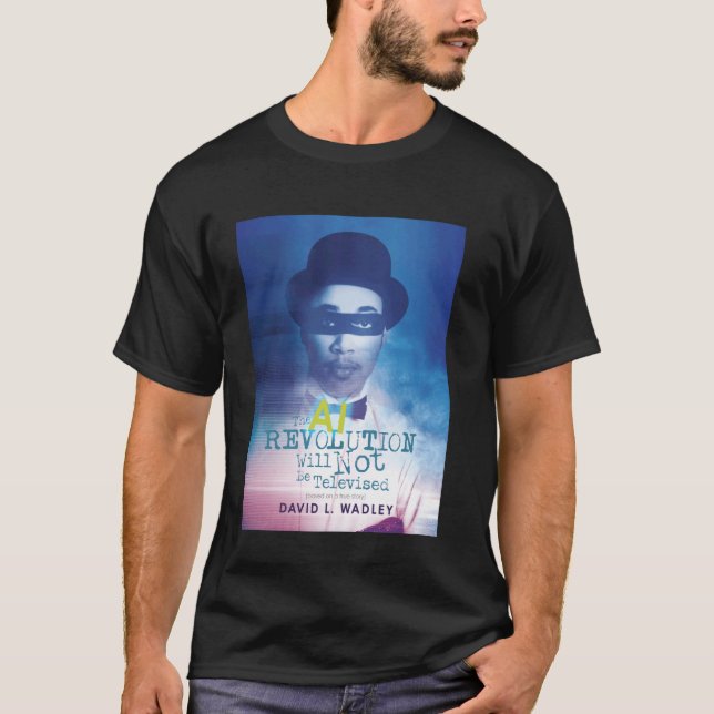 Die AI-Revolution wird nicht im Fernsehen übertrag T-Shirt (Vorderseite)