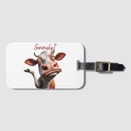 Die Alberne Kuh - "Ernsthaft?" Funny Quote Design Gepäckanhänger