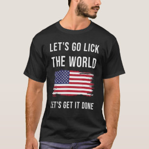 Die amerikanische Flagge Lasse die Welt lecken und T-Shirt