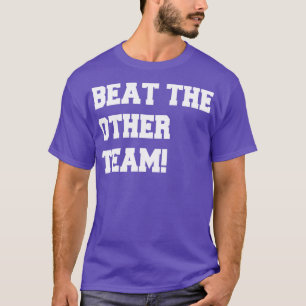 die andere Mannschaft schlagen T-Shirt