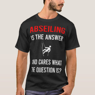 Die Antwort Abseiling Abseil T-Shirt