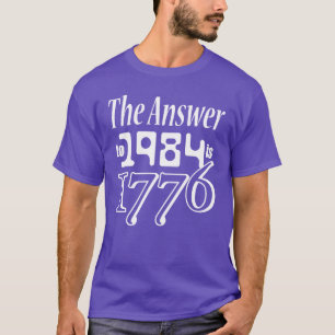 Die Antwort auf 1984 ist die Familie 1776 T-Shirt