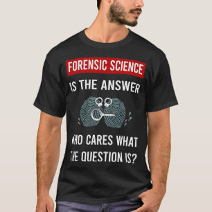 Die Antwort auf die forensische Forensik T-Shirt
