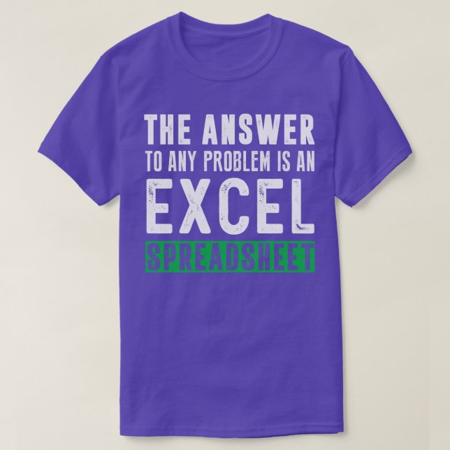 Die Antwort auf jedes Problem ist eine Excel-Tabel T-Shirt (Design vorne)