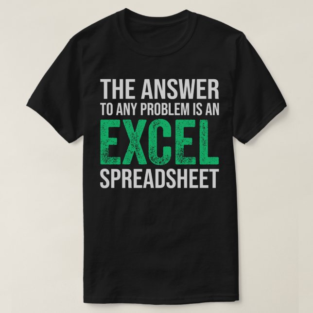 Die Antwort auf jedes Problem ist eine Excel-Tabel T-Shirt (Design vorne)