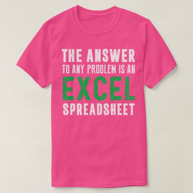 Die Antwort auf jedes Problem ist eine Excel-Tabel T-Shirt (Design vorne)