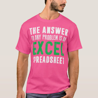 Die Antwort auf jedes Problem ist eine Excel-Tabel T-Shirt