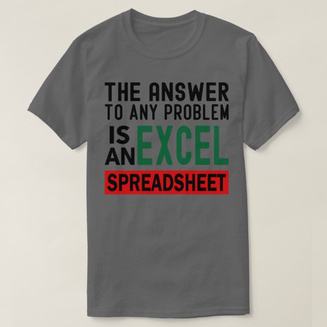 Die Antwort auf jedes Problem ist eine Excel-Tabel T-Shirt (Design vorne)
