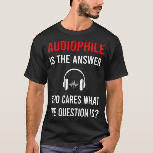 Die Antwort des Audiophile T-Shirt