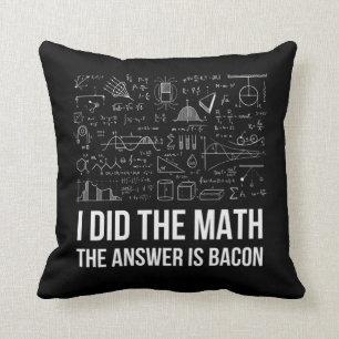 Die Antwort ist Bacon Funny Mathe Student Geschenk Kissen
