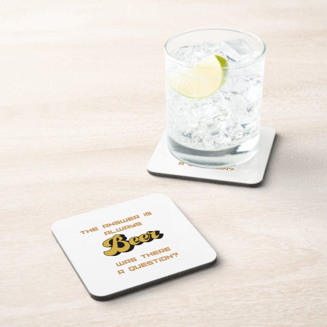 Die Antwort ist immer Beer, gab es eine Frage zu Getränkeuntersetzer (Rechte Seite)