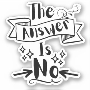Die Antwort ist kein lustiges Zitat Aufkleber