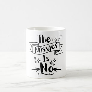 Die Antwort ist kein lustiges Zitat Kaffeetasse