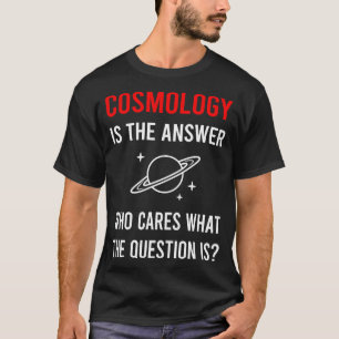Die Antwort Kosmologie T-Shirt