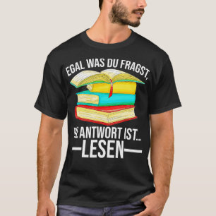 Die Antwort lautet: Lesen von Redewendungen Buchst T-Shirt