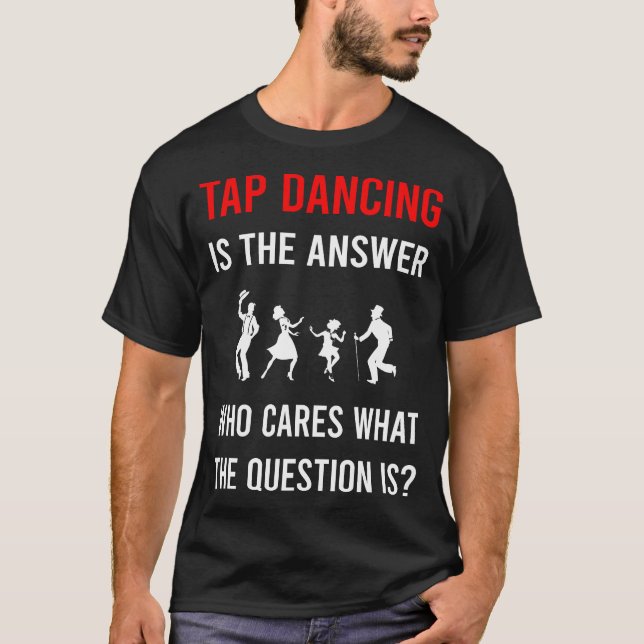 Die Antwort Stecht Tanztanzen T-Shirt (Vorderseite)