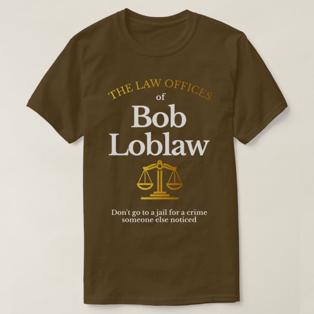 Die Anwaltskanzleien der Bob Loblaw T-Shirt (Design vorne)