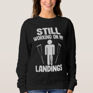 Die Arbeit an meinen Landungen wird immer noch gut Sweatshirt