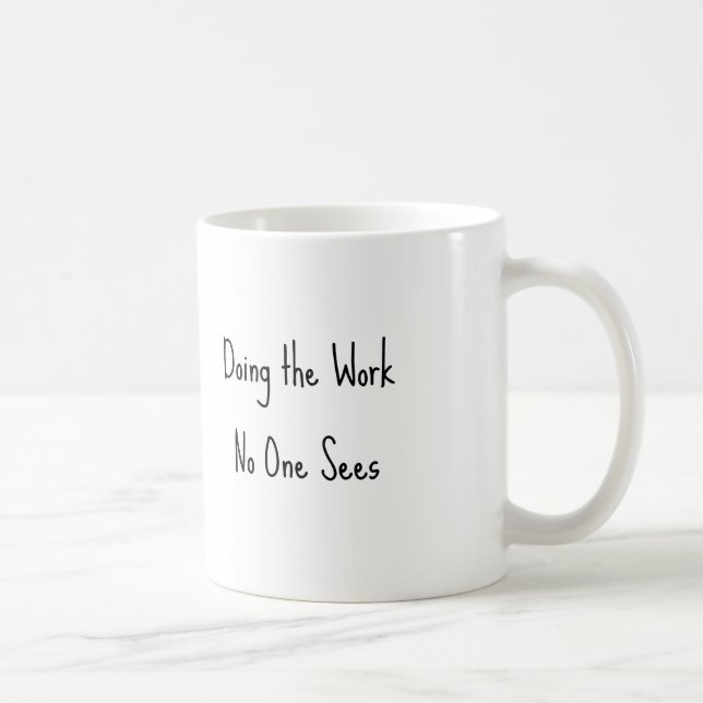 Die Arbeit, die keiner sieht Pflegemug Kaffeetasse (Rechts)